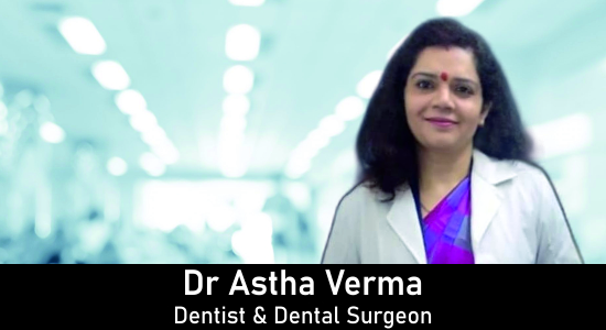 Dr Astha Verma, Best Dentist in Meerut, Best Dental Surgeon in Uttar Pradesh, Best Dentist for RCT, Dental Implants, Dentures, Tooth Pain