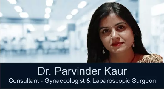 Dr Parvinder Kaur, Best Gynaecologist in Gurgaon, Best Gynaecologist for Normal Delivery in Gurgaon, Best Gynaecologist for Caesarean Delivery in Gurgaon, Best doctor for fibroids , Ovarian Cyst, Hysterectomy, Sethi Hospital Gurgaon
