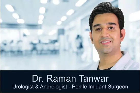 Dr Raman Tanwar for Penile Implant Urologist at GNH Hospital Gurgaon, Best Penile Implant Surgeon in India, Impotency treatment in Gurgaon India