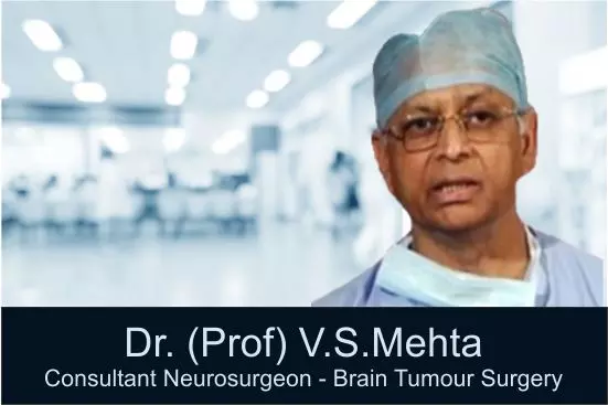 Dr VS Mehta Best Neurosurgeon for Brain Stem Tumour, Best Brain Tumour Surgeon in India